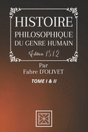 Histoire Philosophique Du Genre Humain: TOME 1 & 2 - Par Fabre D'Olivet - ?dition de 1812