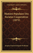 Histoire Populaire Des Societes Cooperatives (1872)