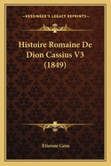 Histoire Romaine De Dion Cassius V3 (1849)