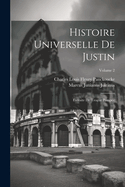 Histoire Universelle de Justin: Extraite de Trogue Pomp?e; Volume 2