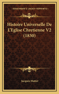 Histoire Universelle de L'Eglise Chretienne V2 (1830)