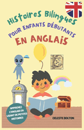 Histoires Bilingues Pour Enfants Dbutants En Anglais: Apprenez L'anglais En Lisant De Petites Histoires