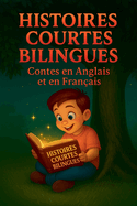 Histoires Courtes Bilingues: Contes en Anglais et en Franais