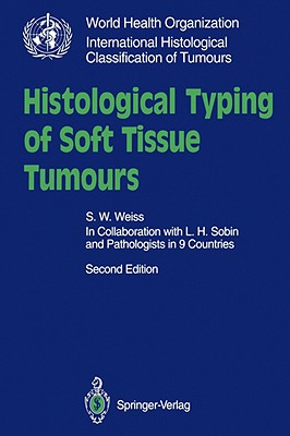 Histological Typing of Soft Tissue Tumours - Weiss, S W