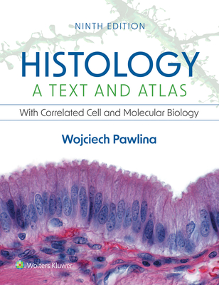 Histology: A Text and Atlas: With Correlated Cell and Molecular Biology - Pawlina, Wojciech, Dr., MD