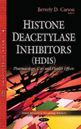 Histone Deacetylase Inhibitors (HDIs): Pharmacology, Uses & Health Effects