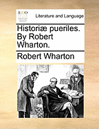 Histori] Pueriles. by Robert Wharton.