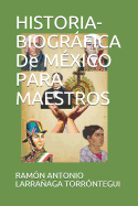 HISTORIA-BIOGR?FICA De M?XICO PARA MAESTROS