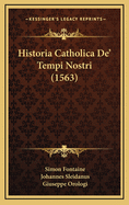 Historia Catholica de' Tempi Nostri (1563)