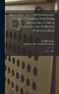 Historia Da Universidade De Coimbra Nas Suas Relaes Com a Instuco Publica Portugueza: 1700 a 1800