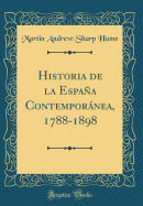 Historia de la Espaa Contempornea, 1788-1898 (Classic Reprint)