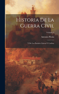 Historia De La Guerra Civil: Y De Los Partidos Liberal Y Carlista; Volume 2