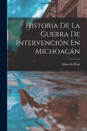 Historia De La Guerra De Intervencin En Michoacn