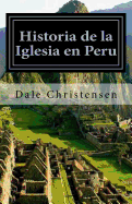 Historia de La Iglesia En Peru: History of the Church in Peru