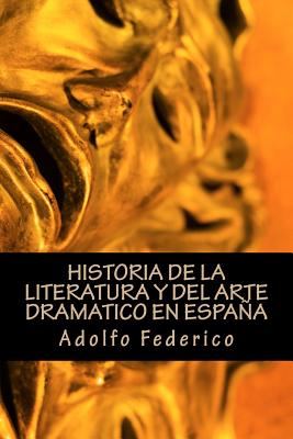 Historia de La Literatura y del Arte Dramatico En Espana - Federico, Adolfo, and Rubin, Cerna (Editor), and Mier, Edaurdo (Translated by)