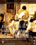 Historia de La Vida Privada En La Argentina