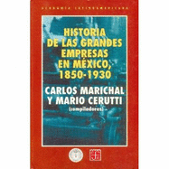 Historia de Las Grande Empresas En Mexico, 1850-1930