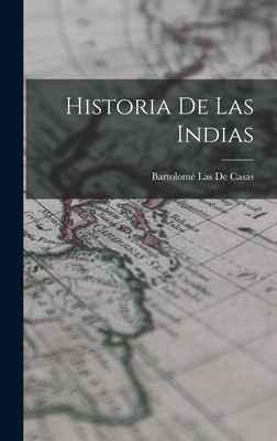 Historia de Las Indias - De Casas, Bartolome Las