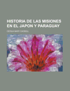 Historia de Las Misiones En El Japon y Paraguay