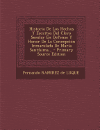 Historia De Los Hechos Y Escritos Del Clero Secular En Defensa Y Honor De La Concepcin Inmaculada De Mara Santsima... - Primary Source Edition