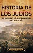 Historia de los judos: Una apasionante gua desde la Antigedad hasta nuestros das