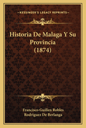 Historia De Malaga Y Su Provincia (1874)