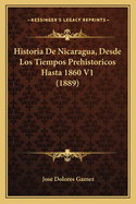 Historia de Nicaragua, Desde Los Tiempos Prehistoricos Hasta 1860 V1 (1889)