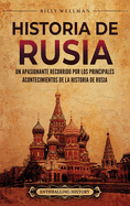 Historia de Rusia: Un apasionante recorrido por los principales acontecimientos de la historia de Rusia