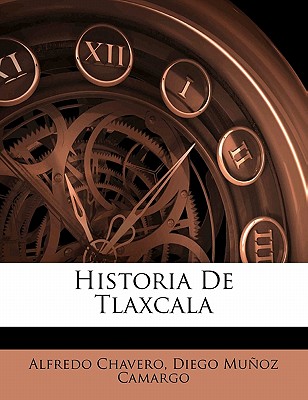 Historia de Tlaxcala - Chavero, Alfredo, and Camargo, Diego Muoz