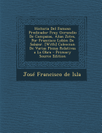 Historia del Famoso Predicador Fray Gerundio de Campazas, Alias Zotes, Por Francisco Lob?n de Salazar. [with] Coleccion de Varias Piezas Relativas a la Obra