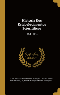 Historia DOS Estabelecimentos Scientificos: 1854-1861...