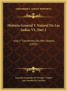 Historia General Y Natural De Las Indias V1, Part 2: Islas Y Tierrafirme Del Mar Oceano (1852)