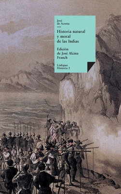 Historia Natural y Moral de Las Indias. Selecci?n - Acosta, Jose De