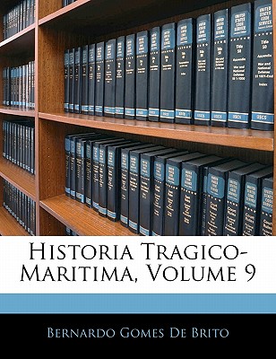 Historia Tragico-Maritima, Volume 9 - De Brito, Bernardo Gomes