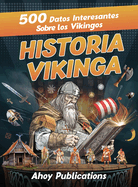 Historia Vikinga: 500 datos interesantes sobre los vikingos