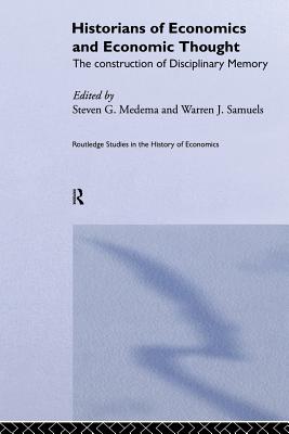 Historians of Economics and Economic Thought - Medema, Steven G (Editor), and Samuels, Warren J. (Editor)