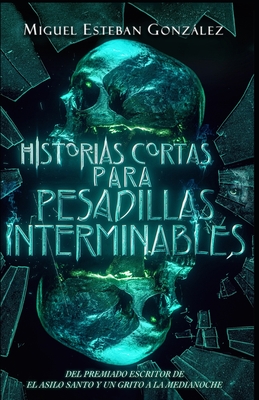 Historias cortas para pesadillas interminables - Barr?a Alvarado, Ariel (Editor), and Alejandro, Javier (Illustrator), and Moreno, Alcides (Photographer)