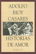 Historias de Amor - Bioy Casares, Adolfo