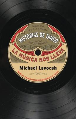 Historias de Tango: La Musica Nos Lleva - Lavocah, Michael