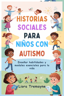 Historias Sociales Para Nios Con Autismo: Ensear habilidades y modales esenciales para la vida