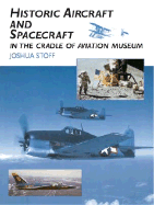 Historic Aircraft and Spacecraft in the Cradle of Aviation Museum - Stoff, Joshua