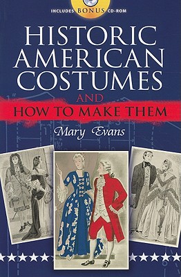 Historic American Costumes and How to Make Them - Evans, Mary