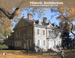 Historic Architecture in Northwest Philadelphia: 1690 to 1930s: 1690 to 1930s