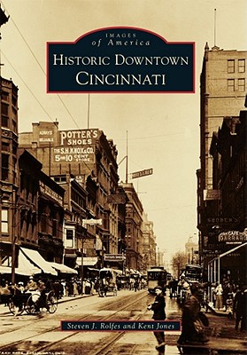 Historic Downtown Cincinnati - Jones, Kent, and Rolfes, Steven J