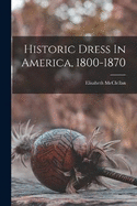 Historic Dress In America, 1800-1870