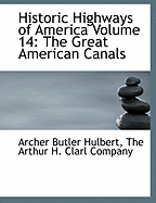 Historic Highways of America Volume 14: The Great American Canals