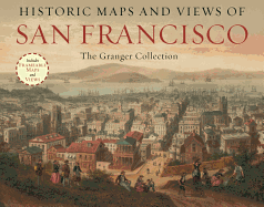 Historic Maps And Views Of San Francisco: 24 Frameable Maps and Views