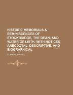 Historic Memorials & Reminiscences of Stockbridge, the Dean, and Water of Leith, with Notices Anecdotal, Descriptive, and Biographical