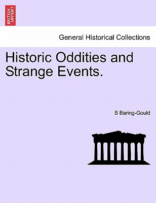 Historic Oddities and Strange Events. - Baring-Gould, Sabine