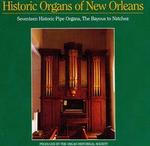 Historic Organs of New Orleans - Bruce Stevens (organ); Frederic Hohman (organ); George Bozeman, Jr. (organ); J. Thomas Mitts (organ); James Hammann (organ);...